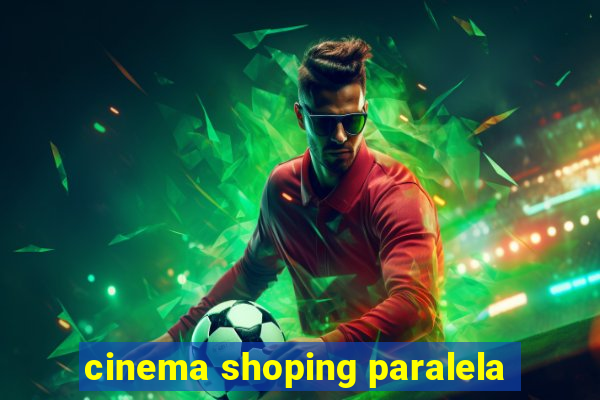 cinema shoping paralela